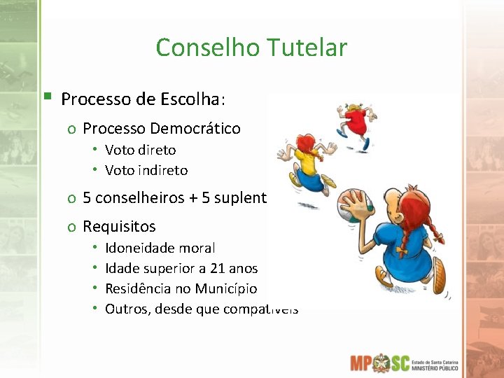 Conselho Tutelar § Processo de Escolha: o Processo Democrático • Voto direto • Voto