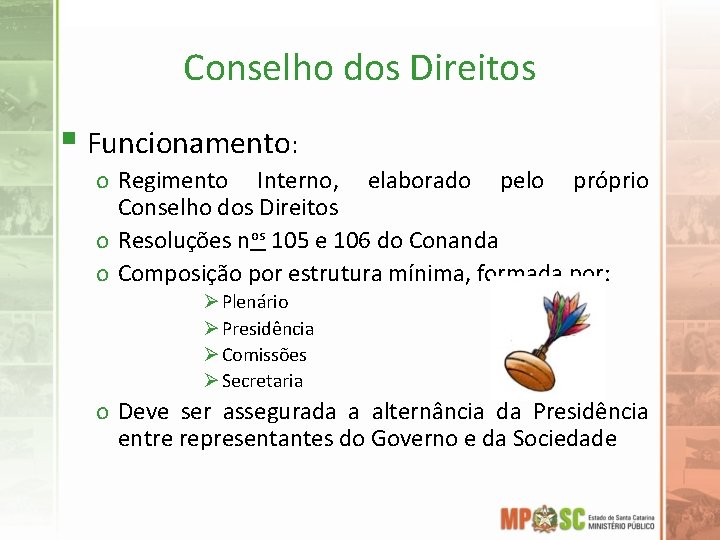 Conselho dos Direitos § Funcionamento: o Regimento Interno, elaborado pelo próprio Conselho dos Direitos