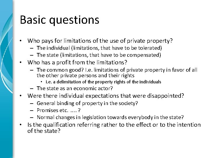 Basic questions • Who pays for limitations of the use of private property? –