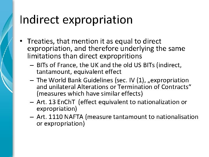 Indirect expropriation • Treaties, that mention it as equal to direct expropriation, and therefore