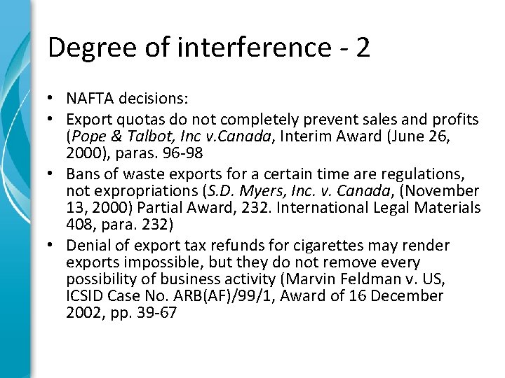 Degree of interference - 2 • NAFTA decisions: • Export quotas do not completely