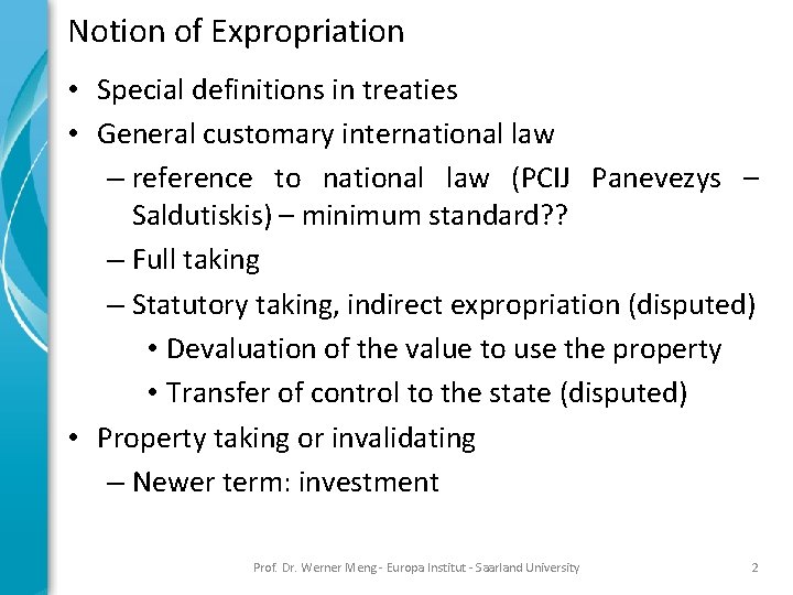 Notion of Expropriation • Special definitions in treaties • General customary international law –