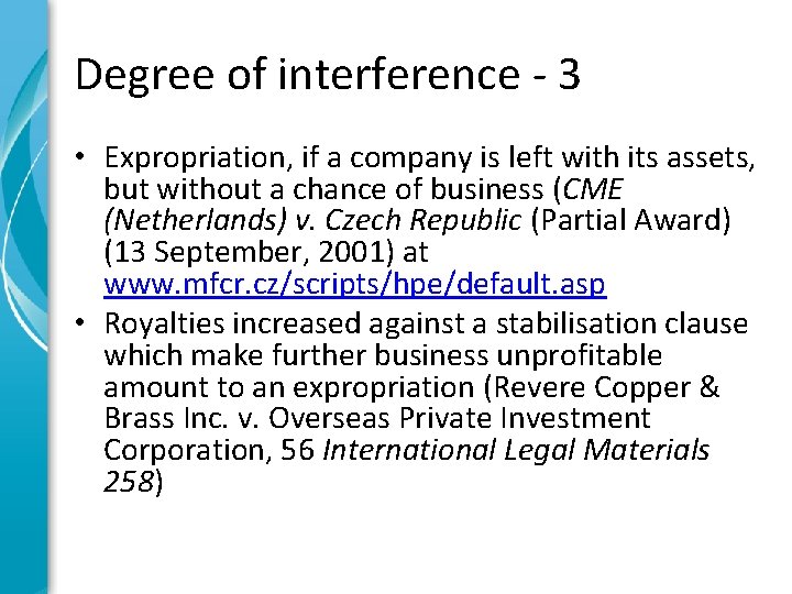 Degree of interference - 3 • Expropriation, if a company is left with its