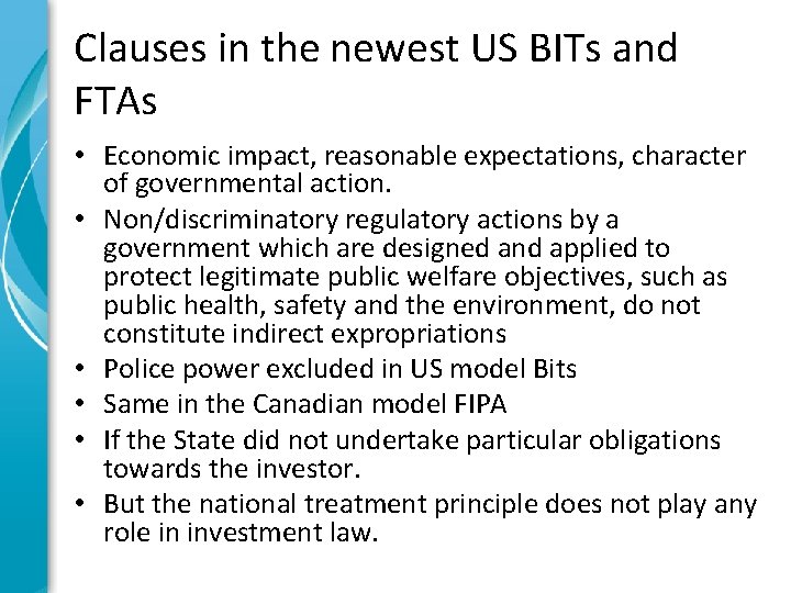 Clauses in the newest US BITs and FTAs • Economic impact, reasonable expectations, character