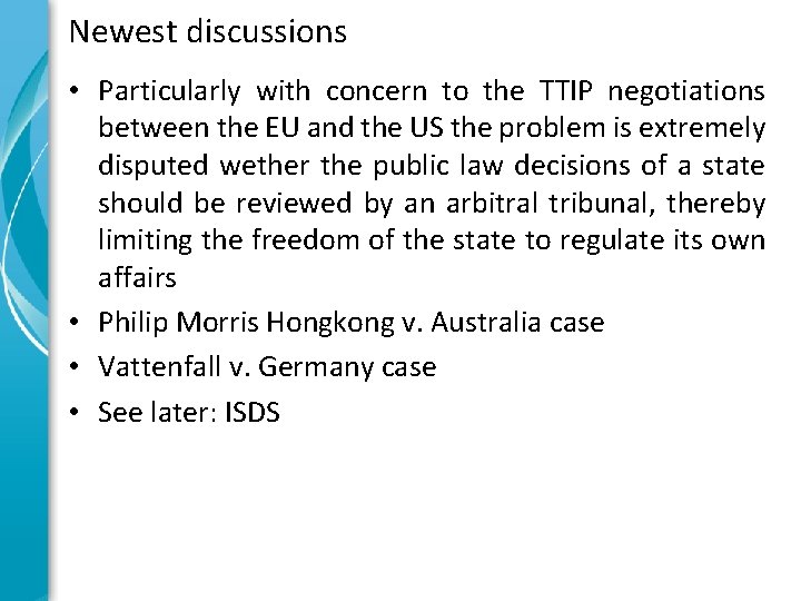 Newest discussions • Particularly with concern to the TTIP negotiations between the EU and