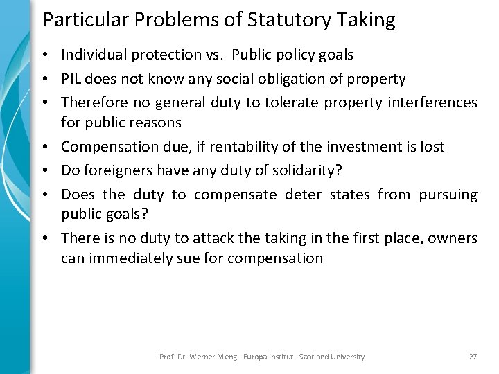 Particular Problems of Statutory Taking • Individual protection vs. Public policy goals • PIL