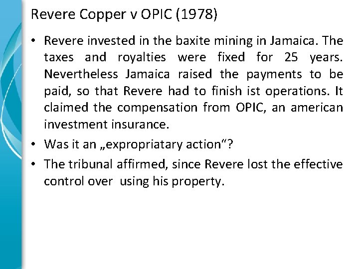 Revere Copper v OPIC (1978) • Revere invested in the baxite mining in Jamaica.