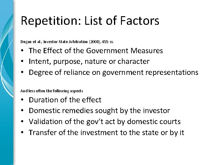Repetition: List of Factors Dugan et al. , Investor-State Arbitration (2008), 455 ss. •