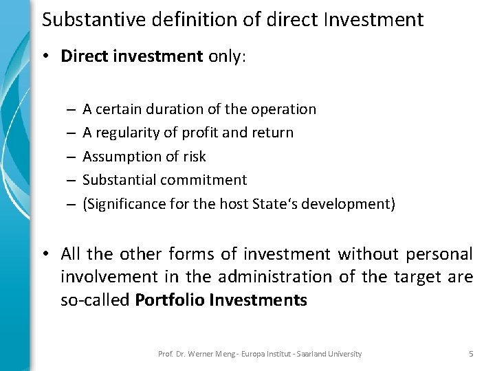 Substantive definition of direct Investment • Direct investment only: – – – A certain