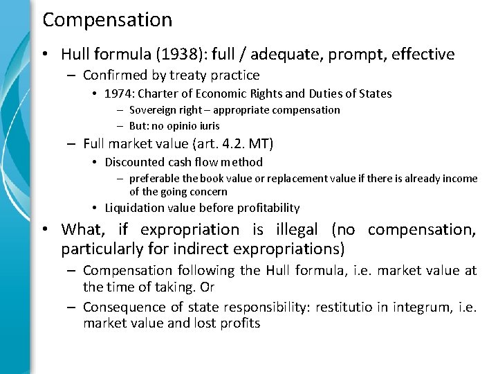 Compensation • Hull formula (1938): full / adequate, prompt, effective – Confirmed by treaty