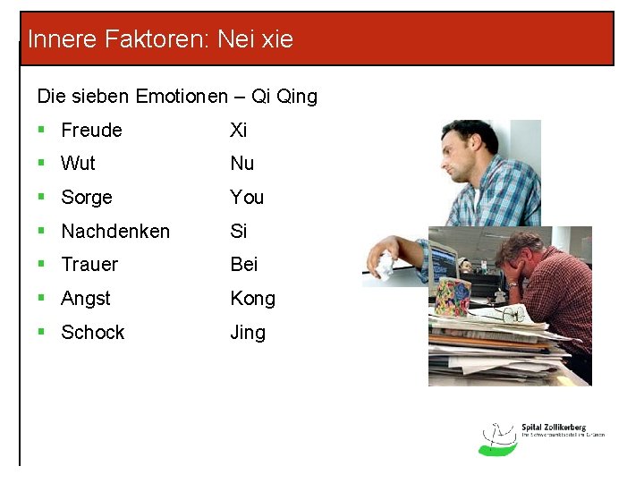 Innere Faktoren: Nei xie Die sieben Emotionen – Qi Qing § Freude Xi §