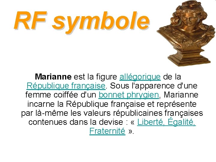 RF symbole Marianne est la figure allégorique de la République française. Sous l'apparence d'une