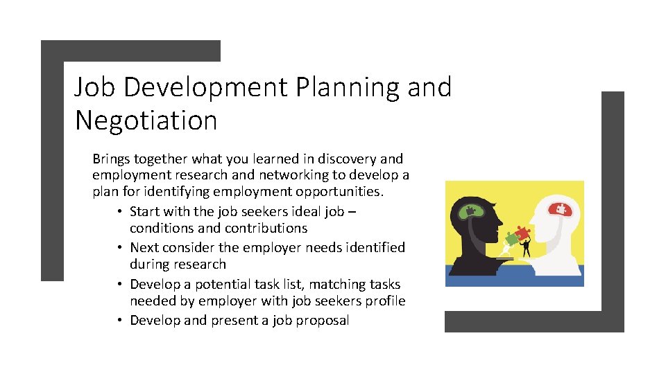 Job Development Planning and Negotiation Brings together what you learned in discovery and employment