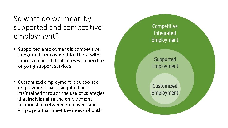 So what do we mean by supported and competitive employment? • Supported employment is