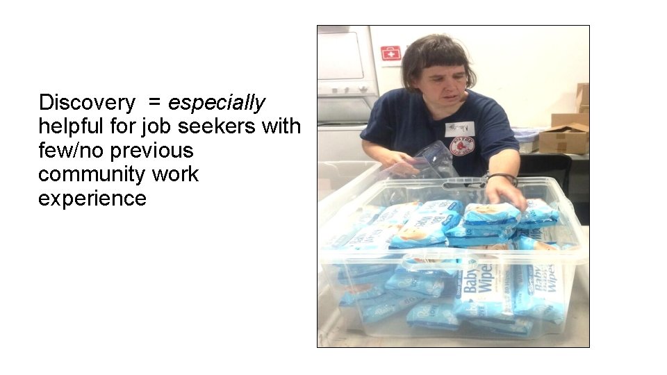 Discovery = especially helpful for job seekers with few/no previous community work experience 