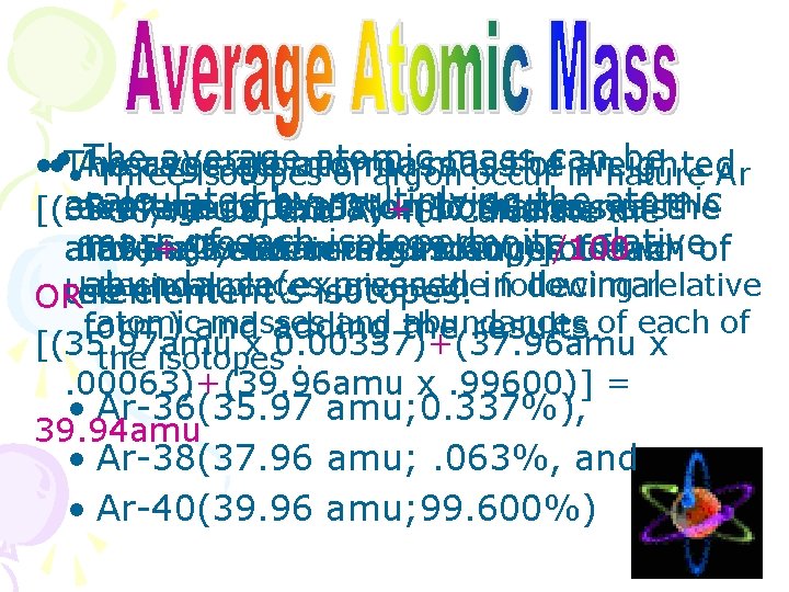 The average atomic mass can be • • • The Average atomic mass is