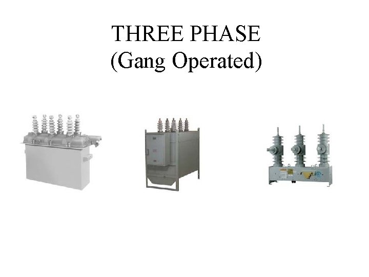 THREE PHASE (Gang Operated) 