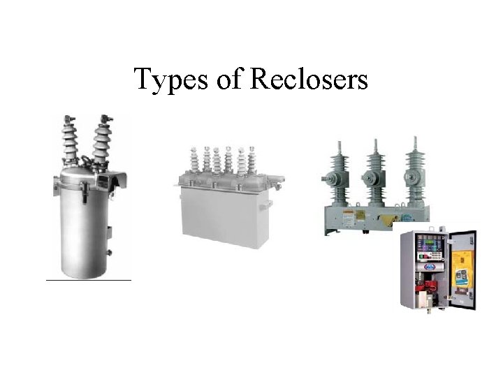 Types of Reclosers 