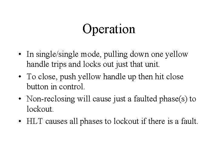 Operation • In single/single mode, pulling down one yellow handle trips and locks out