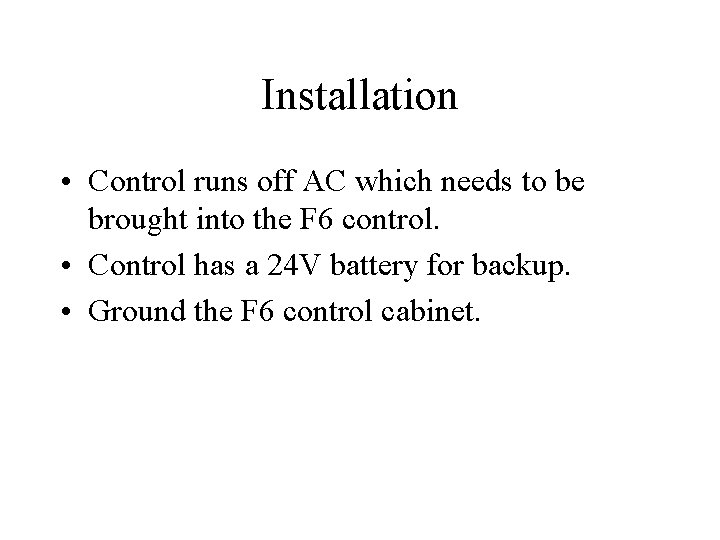 Installation • Control runs off AC which needs to be brought into the F