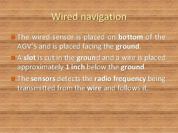 Wired navigation n The wired sensor is placed on bottom of the AGV’S and