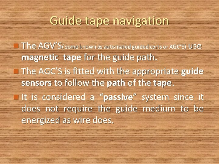 Guide tape navigation n The AGV’S( some known as automated guided carts or AGC’S)