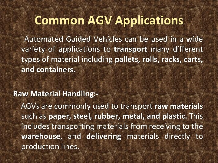 Common AGV Applications Automated Guided Vehicles can be used in a wide variety of