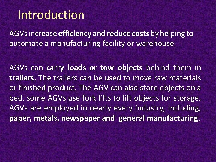 Introduction AGVs increase efficiency and reduce costs by helping to automate a manufacturing facility