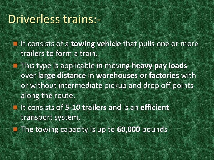 Driverless trains: It consists of a towing vehicle that pulls one or more trailers