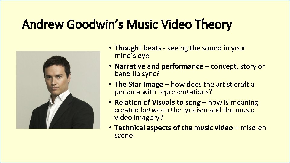 Andrew Goodwin’s Music Video Theory • Thought beats - seeing the sound in your
