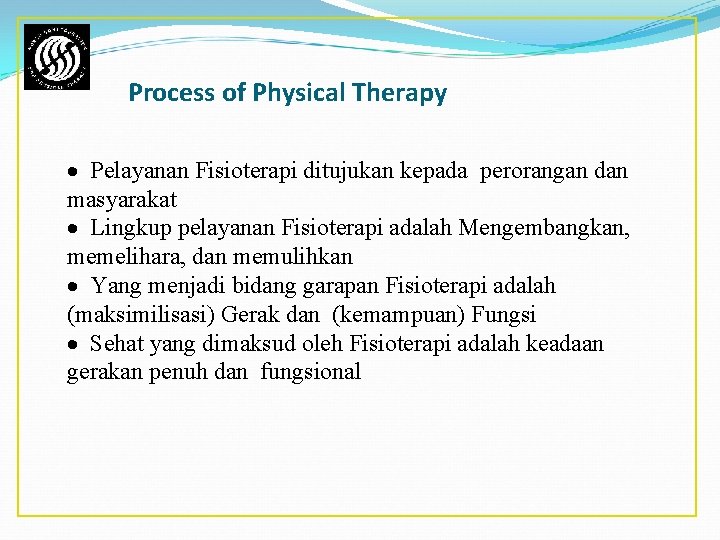 Process of Physical Therapy · Pelayanan Fisioterapi ditujukan kepada perorangan dan masyarakat · Lingkup