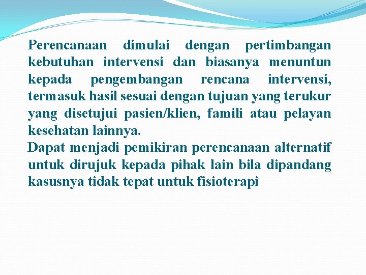 Perencanaan dimulai dengan pertimbangan kebutuhan intervensi dan biasanya menuntun kepada pengembangan rencana intervensi, termasuk