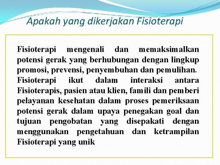 Apakah yang dikerjakan Fisioterapi mengenali dan memaksimalkan potensi gerak yang berhubungan dengan lingkup promosi, Apakah yang dikerjakan Fisioterapi mengenali dan memaksimalkan potensi gerak yang berhubungan dengan lingkup promosi,