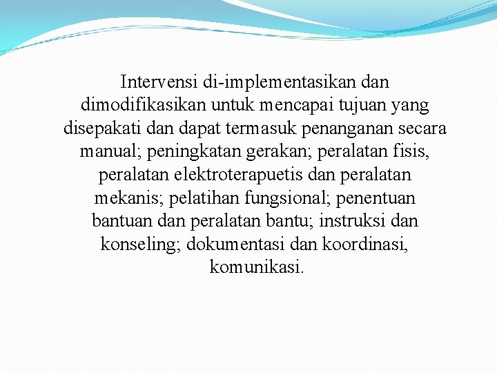 Intervensi di-implementasikan dimodifikasikan untuk mencapai tujuan yang disepakati dan dapat termasuk penanganan secara manual;