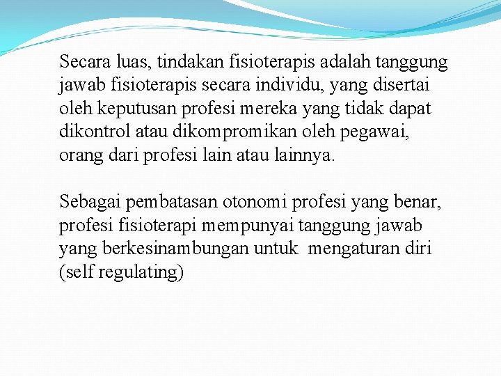 Secara luas, tindakan fisioterapis adalah tanggung jawab fisioterapis secara individu, yang disertai oleh keputusan Secara luas, tindakan fisioterapis adalah tanggung jawab fisioterapis secara individu, yang disertai oleh keputusan