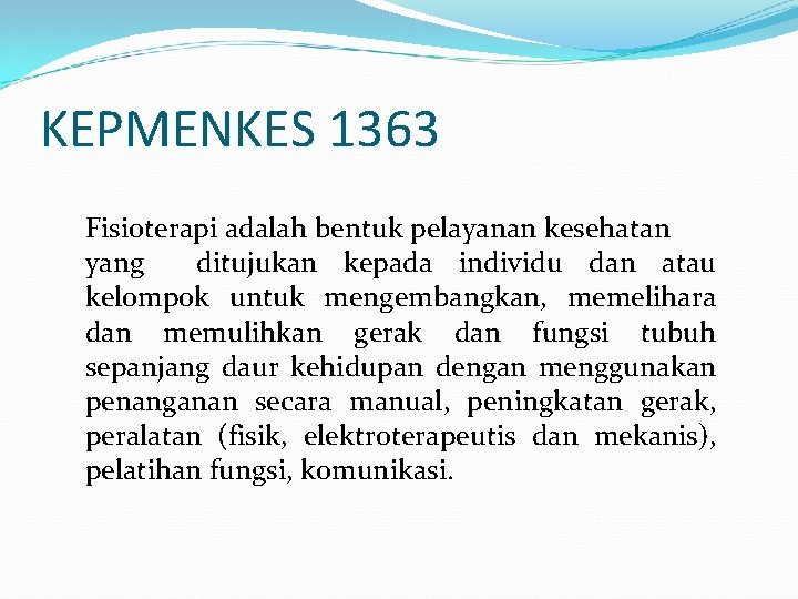 KEPMENKES 1363 Fisioterapi adalah bentuk pelayanan kesehatan yang ditujukan kepada individu dan atau kelompok KEPMENKES 1363 Fisioterapi adalah bentuk pelayanan kesehatan yang ditujukan kepada individu dan atau kelompok