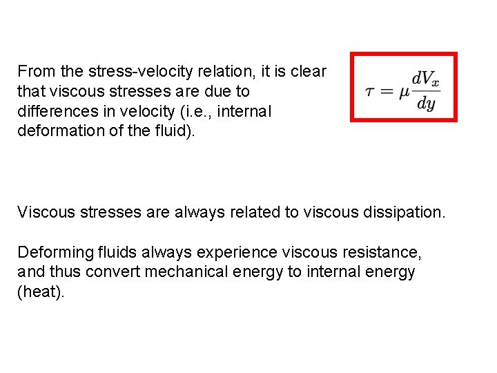 From the stress-velocity relation, it is clear that viscous stresses are due to differences