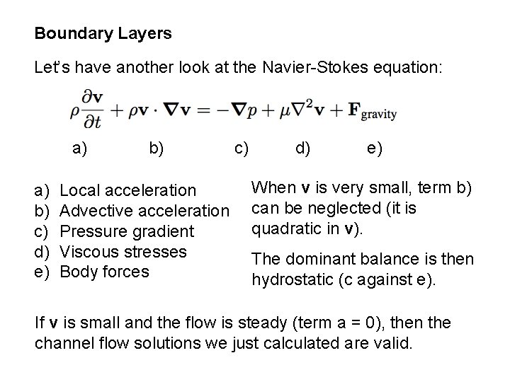 Boundary Layers Let’s have another look at the Navier-Stokes equation: a) a) b) c)