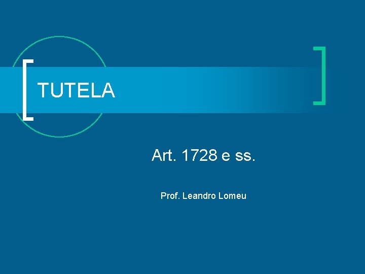 TUTELA Art. 1728 e ss. Prof. Leandro Lomeu 