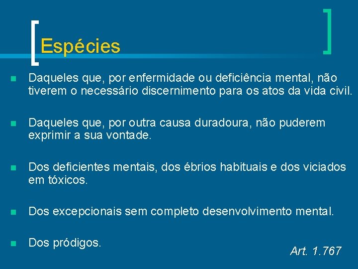 Espécies n Daqueles que, por enfermidade ou deficiência mental, não tiverem o necessário discernimento
