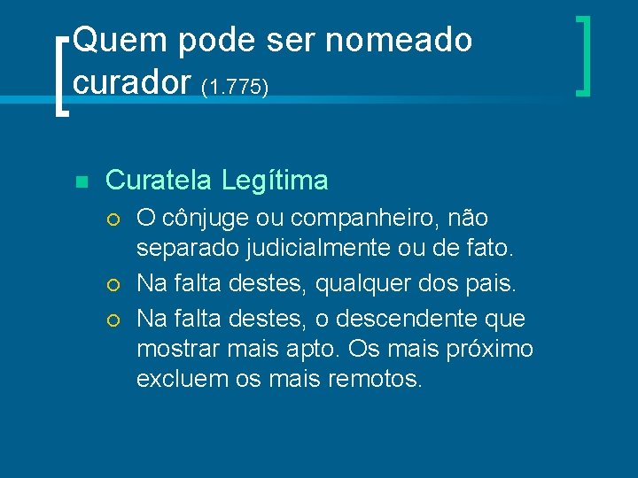 Quem pode ser nomeado curador (1. 775) n Curatela Legítima ¡ ¡ ¡ O