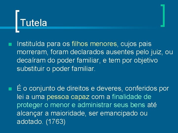 Tutela n Instituída para os filhos menores, cujos pais morreram, foram declarados ausentes pelo