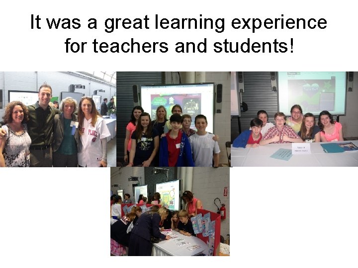It was a great learning experience for teachers and students! 
