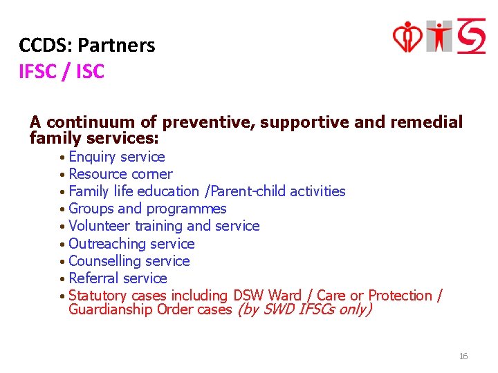 CCDS: Partners IFSC / ISC A continuum of preventive, supportive and remedial family services: