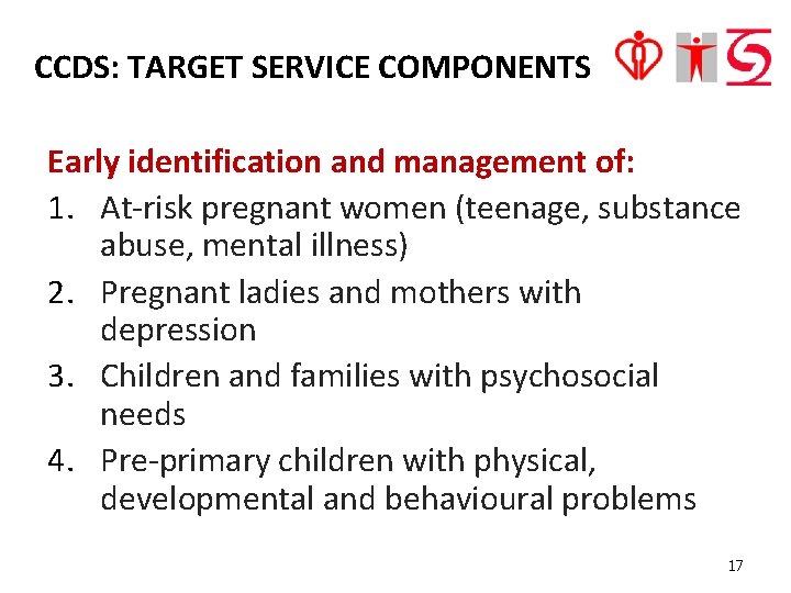 CCDS: TARGET SERVICE COMPONENTS Early identification and management of: 1. At-risk pregnant women (teenage,