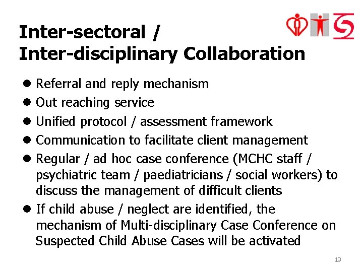Inter-sectoral / Inter-disciplinary Collaboration l Referral and reply mechanism l Out reaching service l