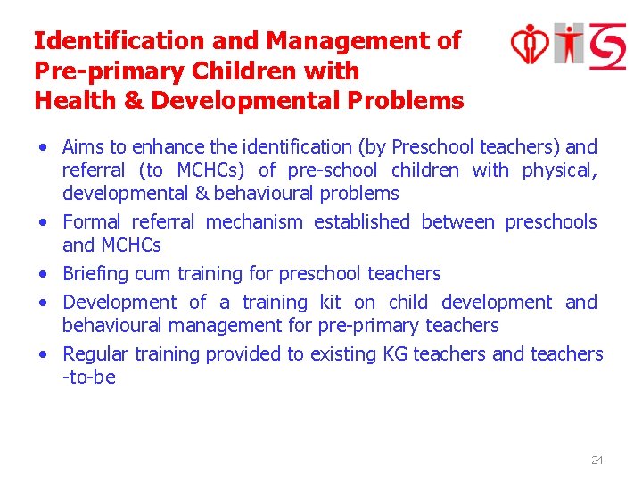 Identification and Management of Pre-primary Children with Health & Developmental Problems • Aims to
