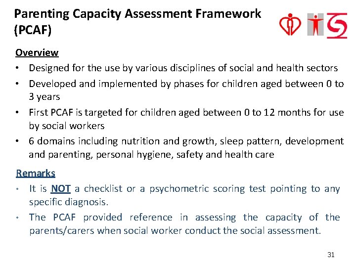 Parenting Capacity Assessment Framework (PCAF) Overview • Designed for the use by various disciplines