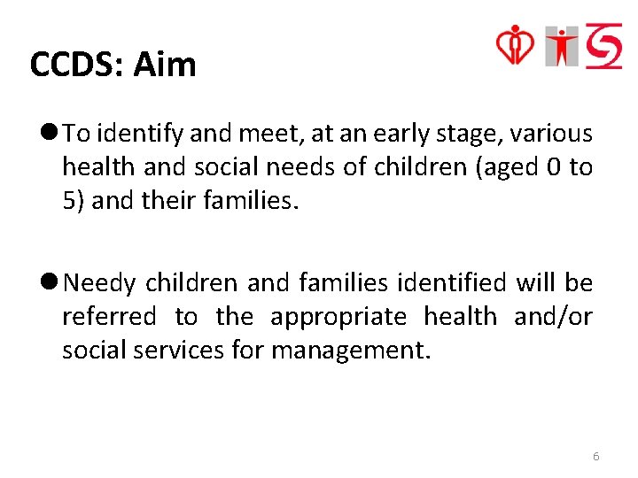 CCDS: Aim l To identify and meet, at an early stage, various health and