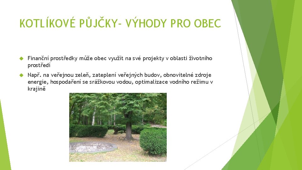 KOTLÍKOVÉ PŮJČKY- VÝHODY PRO OBEC Finanční prostředky může obec využít na své projekty v